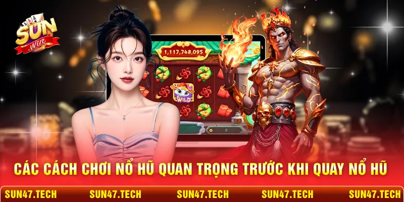 Các cách chơi nổ hũ quan trọng trước khi quay nổ hũ