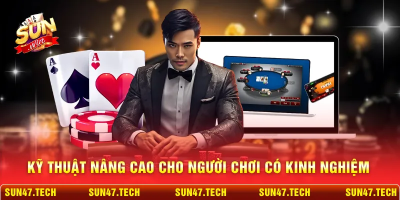 Kỹ thuật nâng cao cho người chơi có kinh nghiệm