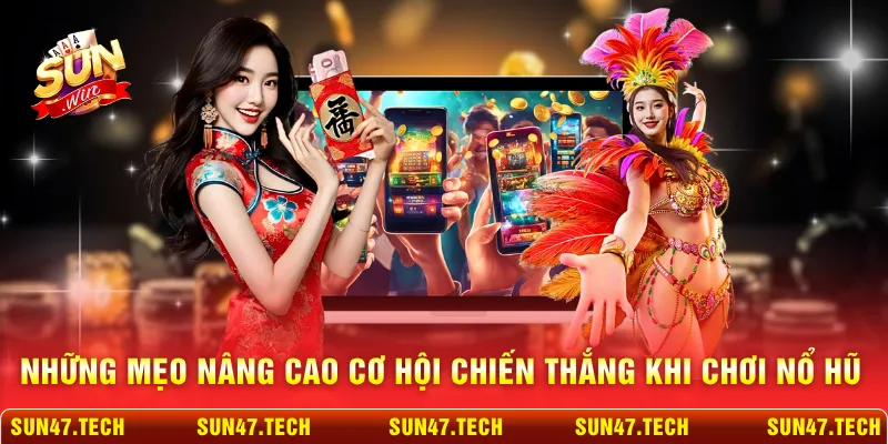 Những mẹo nâng cao cơ hội chiến thắng khi chơi nổ hũ